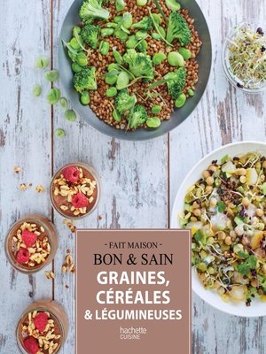 cover image of Graines, céréales et légumineuses
